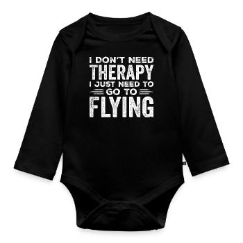 I Don't Need Therapy I Just Need to go Flying - Body Bébé bio manches longues - noir - Devant