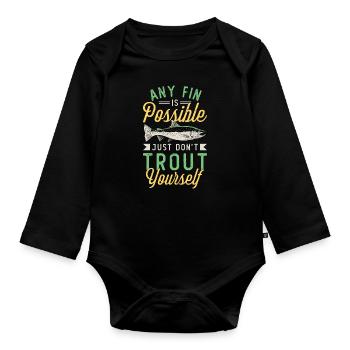 Trout Fishing Any Fin Is Possible Just Fly Fishing - Organic Longsleeve Baby Bodysuit - black - Front