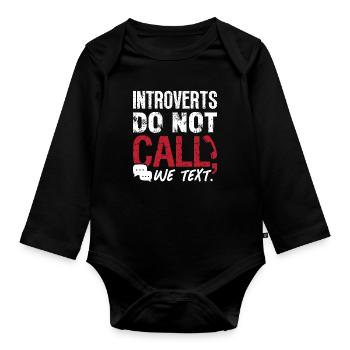 Introverts Do Not Call We Text Introvert Lifestyle - Baby Bio-Langarm-Body - Schwarz - Vorne