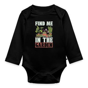 Gardener Find Me In The Garden Planting Lover - Organic Longsleeve Baby Bodysuit - black - Front
