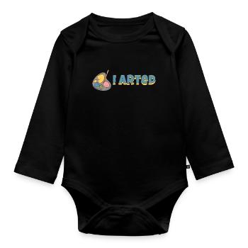 I Arted Sarcastic Art & Funny Painter - Organic Longsleeve Baby Bodysuit - black - Front