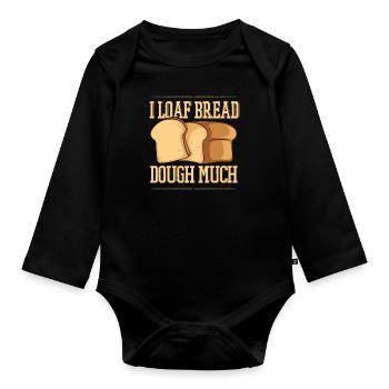 I Loaf Bread Dough Much Bread Dough Machine à pain - Body Bébé bio manches longues - noir - Devant