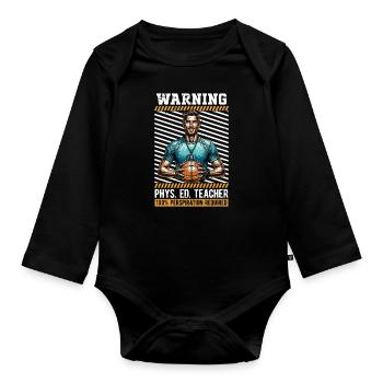 P.E Instructor Warning Phys. Ed. Teacher Athletes - Organic Longsleeve Baby Bodysuit - black - Front