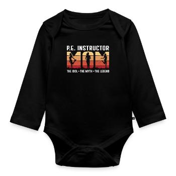 P.E Instructor Mom The Idol The Myth Gym Coach - Organic Longsleeve Baby Bodysuit - black - Front