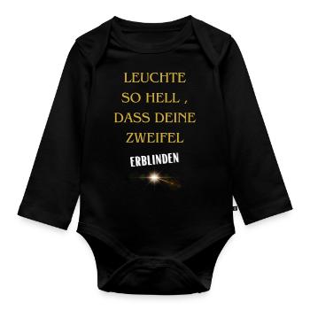 Leuchte so hell, dass Deine Zweifel erblinden - Baby Bio-Langarm-Body - Schwarz - Vorne