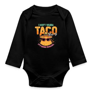 Nachos I Don't Wanna Taco 'Bout Mexican Food Lover - Baby Bio-Langarm-Body - Schwarz - Vorne
