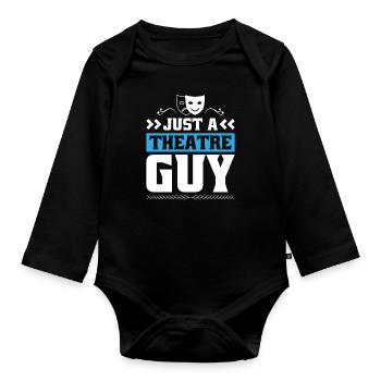 Theatre Actor Just A Theatre Guy - Organic Longsleeve Baby Bodysuit - black - Front
