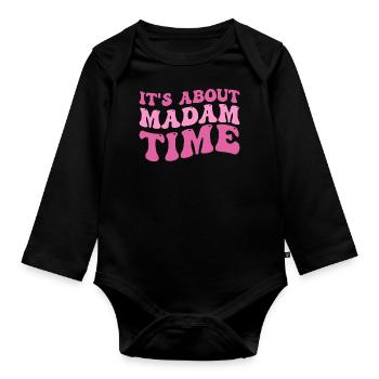 It's About Madam Time Humor Saying Sarcastic Funny - Organic Longsleeve Baby Bodysuit - black - Front