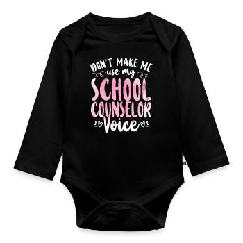 School Counselor Don't Make Me Use - Baby Bio-Langarm-Body - Schwarz - Vorne