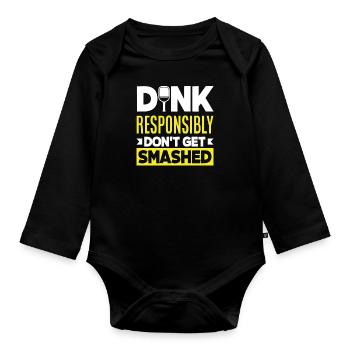 Dink Responsibly Don't Get Smashed - Organic Longsleeve Baby Bodysuit - black - Front