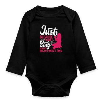 Just because I can't sing doesn't mean karaoke - Organic Longsleeve Baby Bodysuit - black - Front