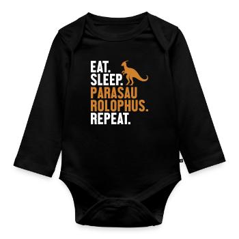 Eat Sleep Parasaurolophus Repeat Dinosaur - Organic Longsleeve Baby Bodysuit - black - Front