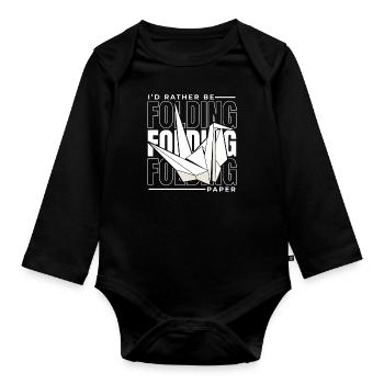 I'd Rather Be Folding Paper Paper Crane Folding - Organic Longsleeve Baby Bodysuit - black - Front