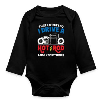 That s What I do I Drive A Hot Rod And Know Things - Baby Bio-Langarm-Body - Schwarz - Vorne