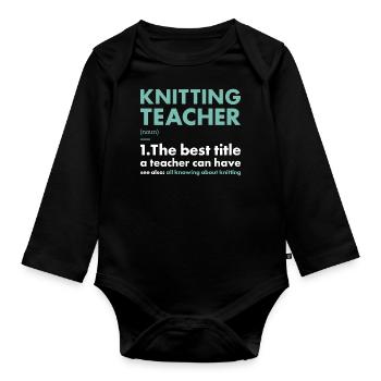 Knitter Teacher Definition Knitting - Organic Longsleeve Baby Bodysuit - black - Front