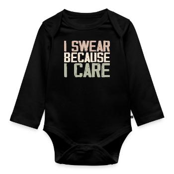 I Swear Because I Care - Organic Longsleeve Baby Bodysuit - black - Front