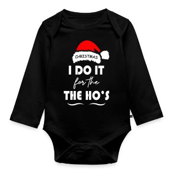 I Do It for the The Ho s Christmas - Organic Longsleeve Baby Bodysuit - black - Front