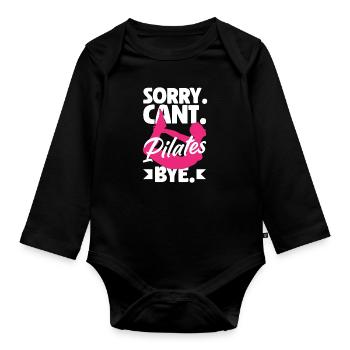 Sorry Can't Pilates Bye - Organic Longsleeve Baby Bodysuit - black - Front
