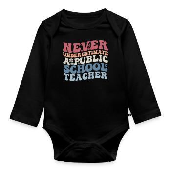 Never Underestimate a Public School Teacher - Organic Longsleeve Baby Bodysuit - black - Front