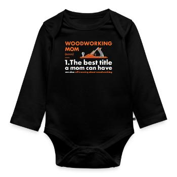 Woodworker Mom Definition Woodworking - Organic Longsleeve Baby Bodysuit - black - Front
