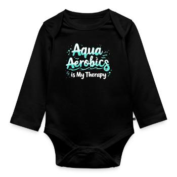 Aqua Aerobics Is My Therapy - Organic Longsleeve Baby Bodysuit - black - Front