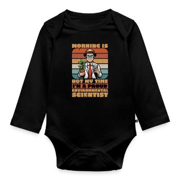 Environmental Scientist Morning Is Not Scientist - Organic Longsleeve Baby Bodysuit - black - Front