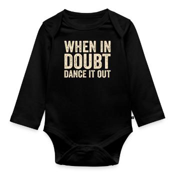 When in doubt dance it out - Organic Longsleeve Baby Bodysuit - black - Front