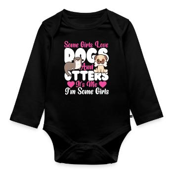 Otter Dog Some Girls Love Dogs And - Organic Longsleeve Baby Bodysuit - black - Front