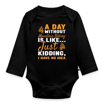 Biker A Day Without Mountain Biking - Organic Longsleeve Baby Bodysuit - black - Front