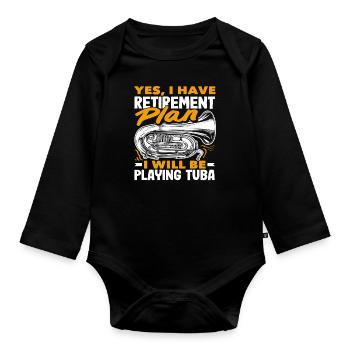 Tuba Player: Yes, I Have a Retirement Plan - Organic Longsleeve Baby Bodysuit - black - Front
