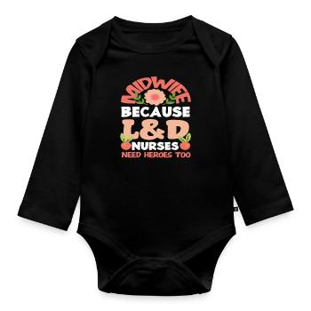 Midwife Because L&D Nurses Need Heroes - Organic Longsleeve Baby Bodysuit - black - Front