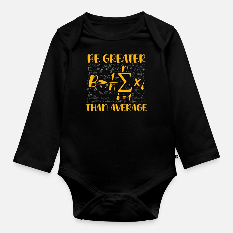 Math Pun – Be Greater Than Average - Organic Longsleeve Baby Bodysuit - black