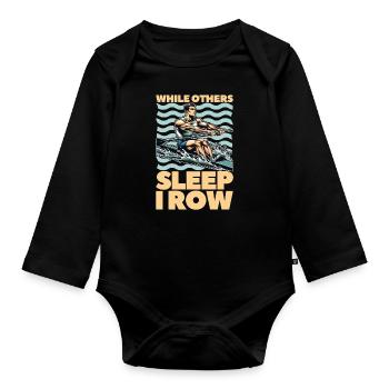 Water Rowing While Others Sleep I Row Water Sports - Organic Longsleeve Baby Bodysuit - black - Front
