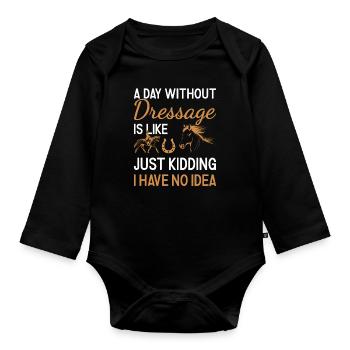 Rider A Day Without Dressage - Organic Longsleeve Baby Bodysuit - black - Front