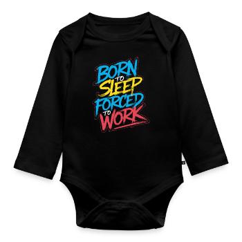 Born to sleep forced to work - Baby Bio-Langarm-Body - Schwarz - Vorne