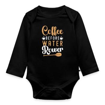 Water Rowing Coffee Before Boating Coffee Lover - Organic Longsleeve Baby Bodysuit - black - Front