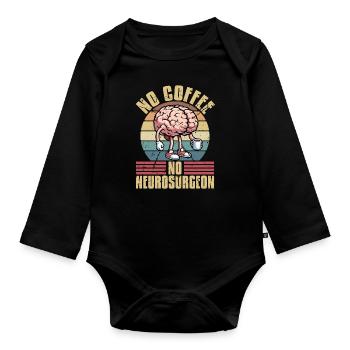 Neurosurgeon No Coffee No Neurologist Coffee Lover - Organic Longsleeve Baby Bodysuit - black - Front