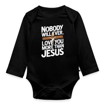 Nobody will ever love you more than Jesus - Christ - Organic Longsleeve Baby Bodysuit - black - Front