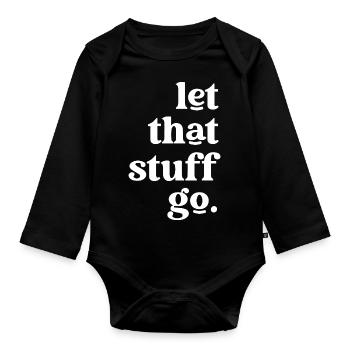 Let That Stuff Go Inspirational Message - Organic Longsleeve Baby Bodysuit - black - Front