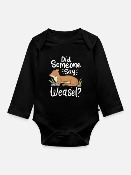 Wiesel Spruch: Did Someone Say Weasel? - Baby Bio-Langarm-Body - Schwarz