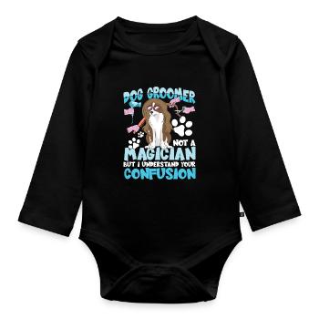 Dog Groomer Not A Magician But I Understand Your - Baby Bio-Langarm-Body - Schwarz - Vorne