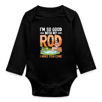 I'm So Good With My Rod I Make Fish Come - Baby Bio-Langarm-Body - Schwarz - Vorne