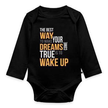 Spruch The best Way to make your Dreams come true - Baby Bio-Langarm-Body - Schwarz - Vorne