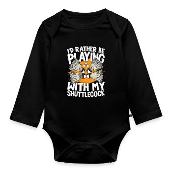 I'D Rather Be Playing With My ShuttleCock - Baby Bio-Langarm-Body - Schwarz - Vorne