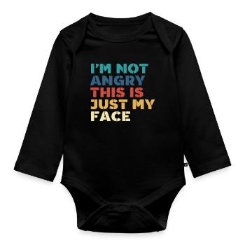 I'm Not Angry This Is Just My Face Funny - Organic Longsleeve Baby Bodysuit - black - Front