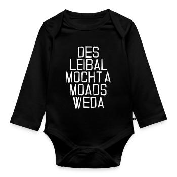 des Leibal mocht a moads Weda-das Shirt ist super - Baby Bio-Langarm-Body - Schwarz - Vorne