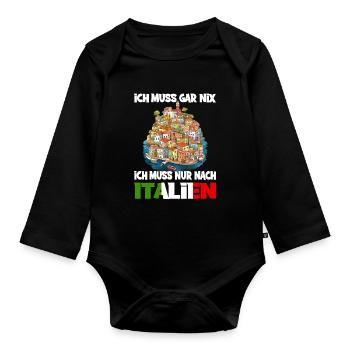 Ich Muss Gar Nix Ich Muss Nur Nach Italien - Baby Bio-Langarm-Body - Schwarz - Vorne