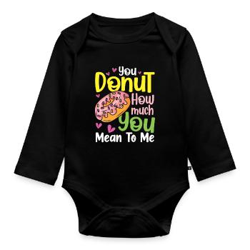You Donut How Much You Mean To Me für einen - Baby Bio-Langarm-Body - Schwarz - Vorne