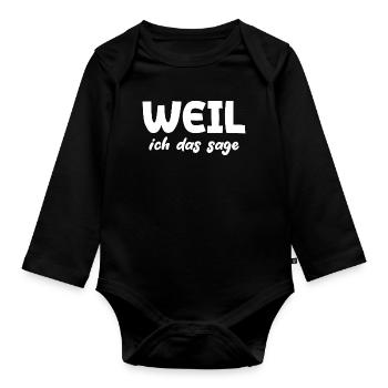 Weil ich das sage - Baby Bio-Langarm-Body - Schwarz - Vorne