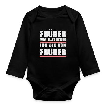 Früher War Alles Besser Ich Bin Von Früher - Baby Bio-Langarm-Body - Schwarz - Vorne